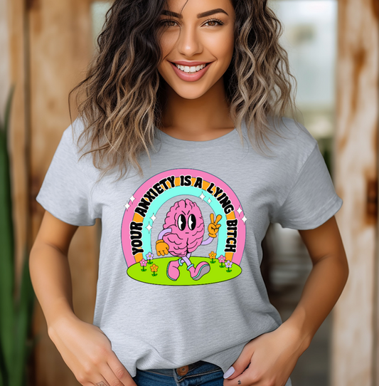 your anxiety is a lying b***h shirt