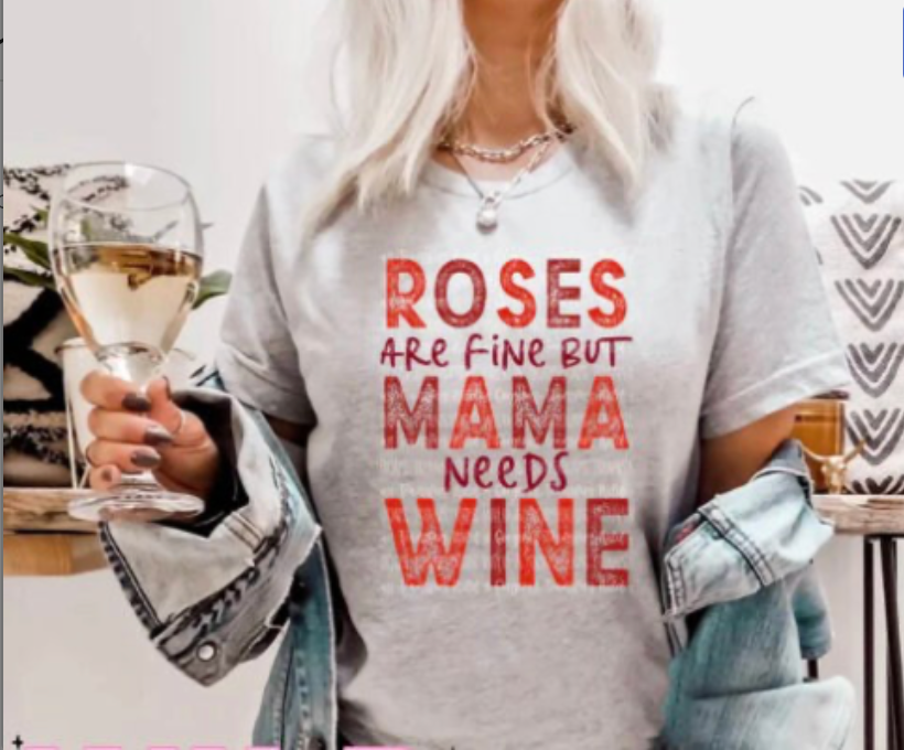 ROSES ARE RED MAMA NEEDS WINE