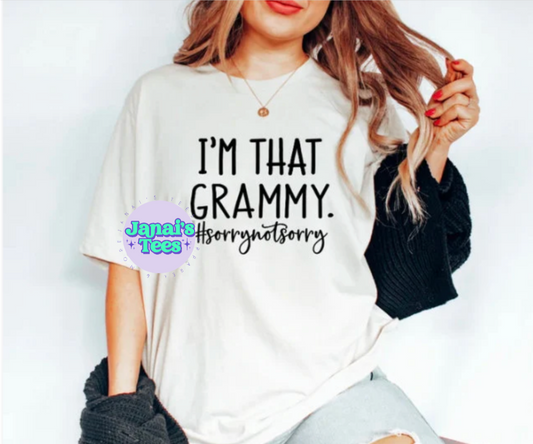 I'm that Grammy. Sorry not sorry shirt, gift for granny