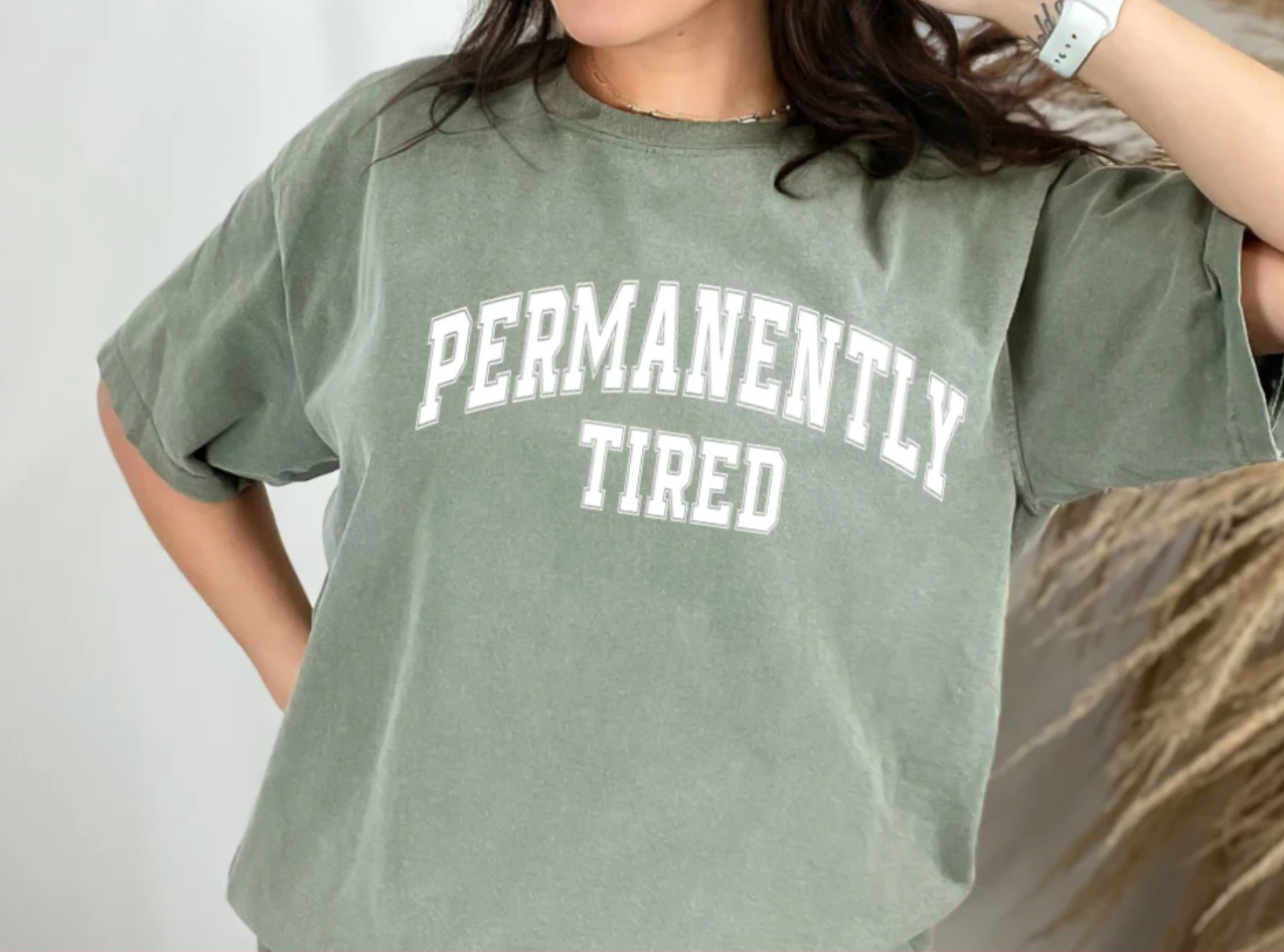 Permanently Tired Shirt, Exhausted shirt